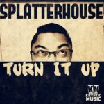 Turn It Up by Splatterhouse